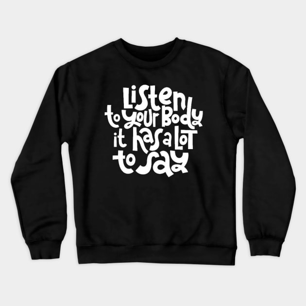 Fitness Motivational Quote - Listen To Your Body - Inspirational Workout Gym Quotes Typography (BW) Crewneck Sweatshirt by bigbikersclub